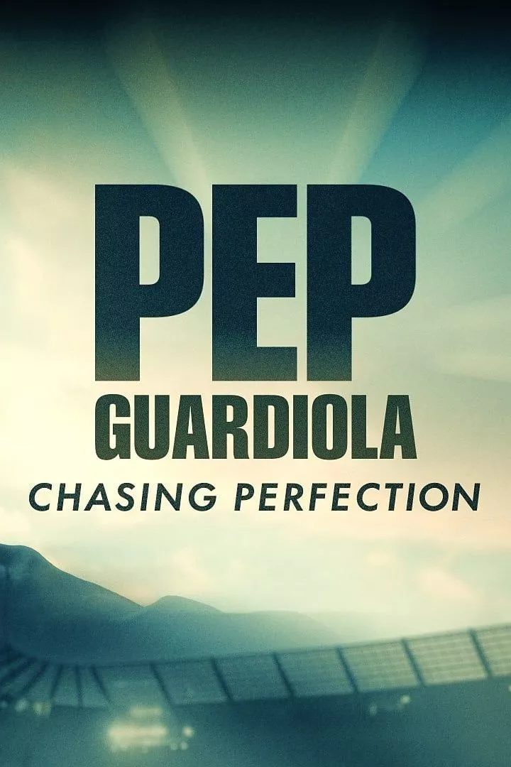 Pep Guardiola Chasing Perfection 2024 Documentary Download