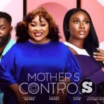 Mother’s Control Nollywood Movie Download