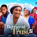 The Betrayed Trust Nollywood Movie Download