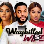 Waybilled Wife Nollywood Movie Download